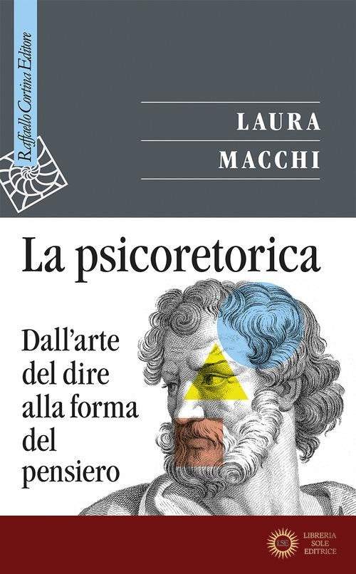 La psicoretorica. Dall'arte del dire alla forma del pensiero