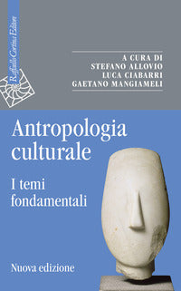 Antropologia culturale. I temi fondamentali. Nuova ediz. - S. Allovio, L. Ciabarri, G. Mangiameli