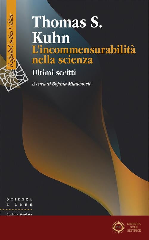 L'incommensurabilità nella scienza. Ultimi scritti