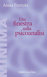 Una finestra sulla psicoanalisi - Anna Ferruta