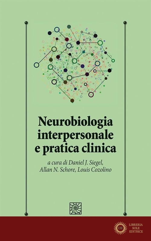 Neurobiologia interpersonale e pratica clinica - Daniel J. Siegel, Allan N. Schore, Louis Cozolino