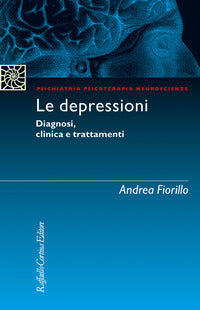 Le depressioni. Diagnosi, clinica, trattamenti - Andrea Fiorillo