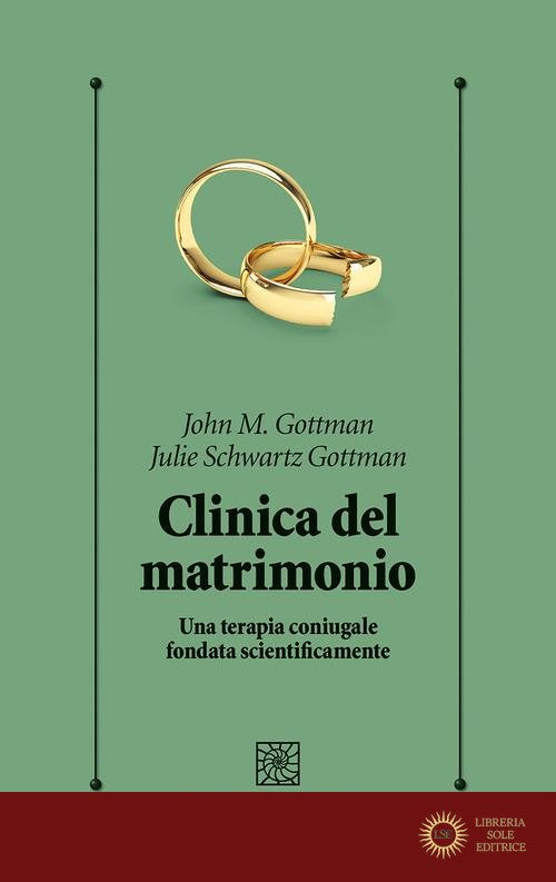 Clinica del matrimonio. Una terapia di coppia fondata scientificamente - John M. Gottman, Julie Schwartz Gottman
