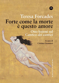 Forte come la morte è questo amore. Otto lezioni sul Cantico dei cantici - Teresa Forcades