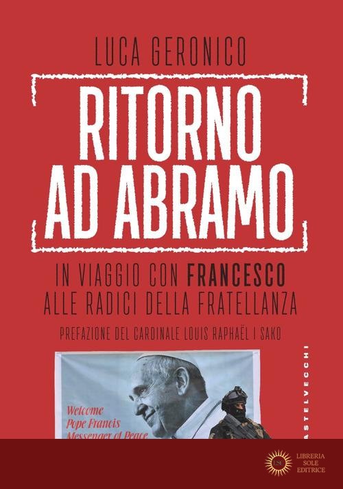 Ritorno ad Abramo. In viaggio con Francesco alle radici della fratellanza
