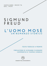 L'uomo Mosè. Un romanzo storico - Sigmund Freud