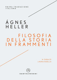Filosofia della storia in frammenti - Ágnes Heller