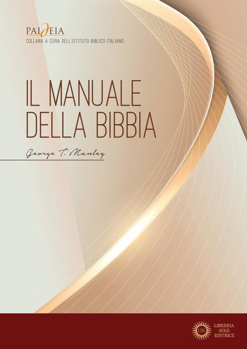 Il manuale della Bibbia. Una completa introduzione alle Scritture. Nuova ediz.