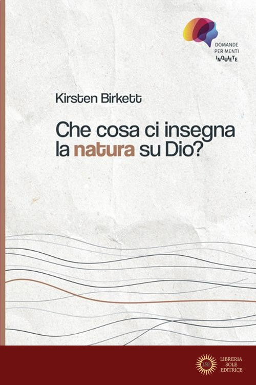 Che cosa ci insegna la natura su Dio? - Kirsten Birkett