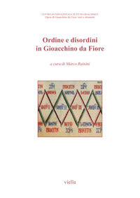 Ordine e disordini in Gioacchino da Fiore. Atti del 9° Congresso internazionale di studi gioachimiti (San Giovanni in Fiore, 19-21 settembre 2019) - M. Rainini
