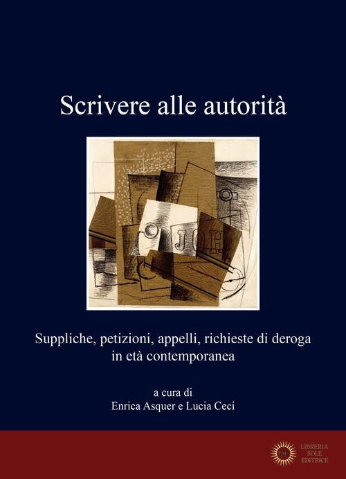 Scrivere alle autorità. Suppliche, petizioni, appelli, richieste di deroga in età contemporanea