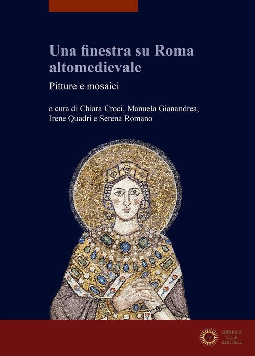 Una finestra su Roma altomedievale. Pitture e mosaici