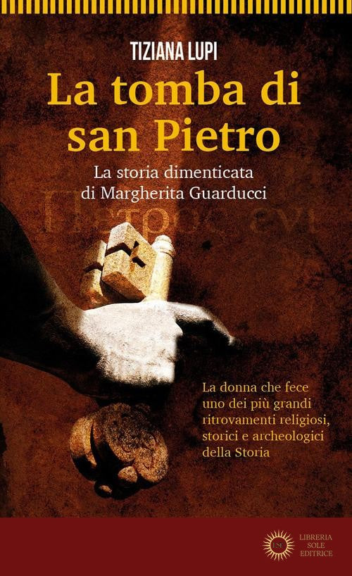 La tomba di San Pietro. La storia dimenticata di Margherita Guarducci