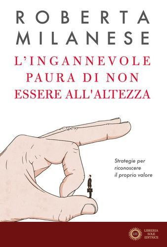 L'ingannevole paura di non essere all'altezza. Strategie per riconoscere il proprio valore