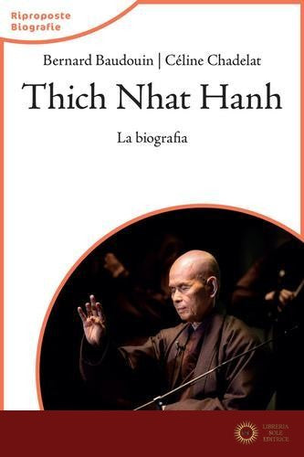 Thich Nhat Hahn. La biografia. Nuova ediz.