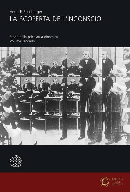 La scoperta dell'inconscio. Storia della psichiatria dinamica vol. 2