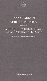 Verità e politica-La conquista dello spazio e la statura dell'uomo - Hannah Arendt
