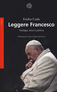 Leggere Francesco. Teologia, etica e politica - Emilce Cuda