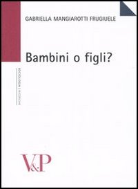 Bambini o figli? - Gabriella Mangiarotti Frugiuele