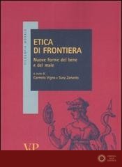 Etica di frontiera. Nuove forme del bene e del male - C. Vigna, S. Zanardo
