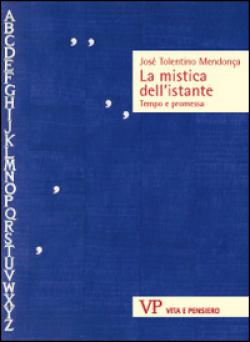 La mistica dell'istante. Tempo e promessa