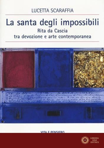 La santa degli impossibili. Rita da Cascia tra devozione e arte contemporanea