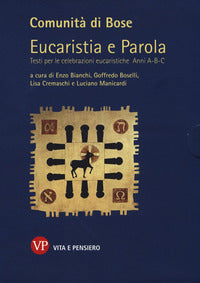 Eucaristia e parola. Testi per le celebrazioni eucaristiche. Anni A, B, C - E. Bianchi, G. Boselli, L. Cremaschi