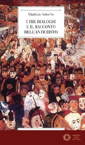 I tre dialoghi e il racconto dell'Anticristo
