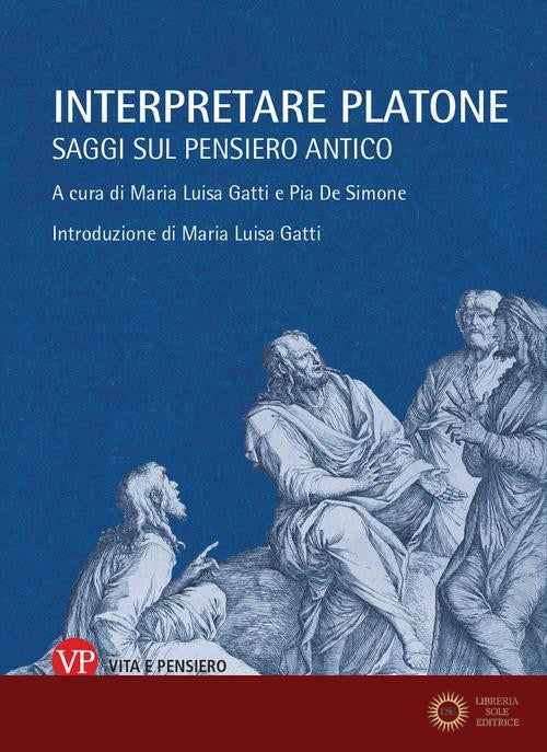 Interpretare Platone. Saggi sul pensiero antico