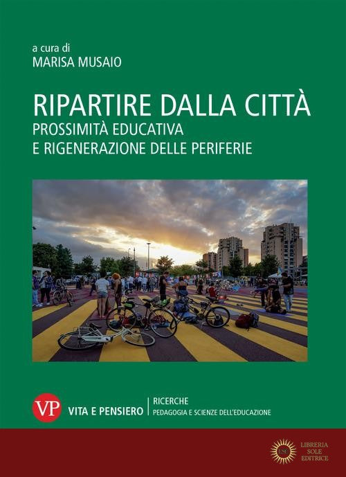 Ripartire dalla città. Prossimità educativa e rigenerazione delle periferie