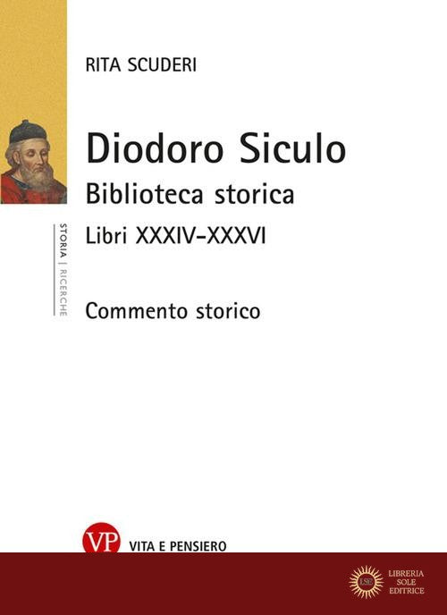 Diodoro Siculo. Biblioteca storica. Libri XXXIV-XXXVI. Commento storico - Rita Scuderi