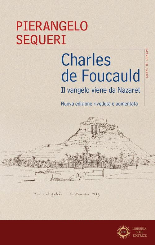 Charles de Foucauld. Il vangelo viene da Nazareth - Pierangelo Sequeri