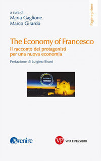 The economy of Francesco. Il racconto dei protagonisti per una nuova economia - Gaglione Maria, M. Girardo