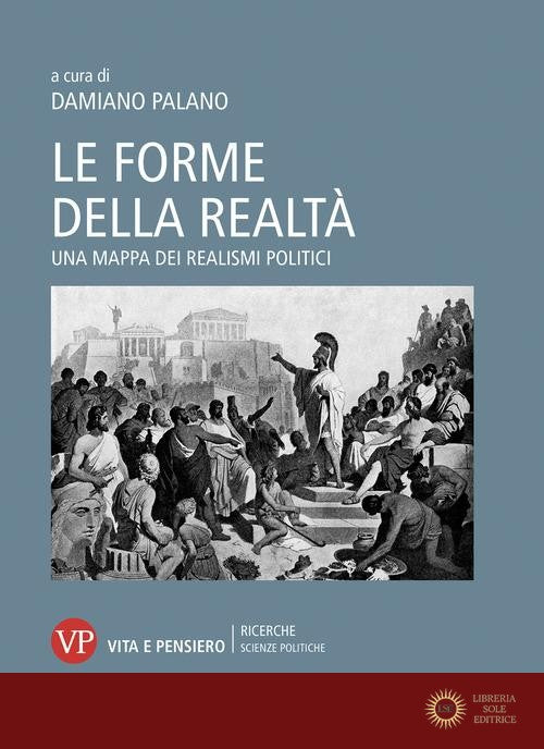 Le forme della realtà. Una mappa dei realismi politici - D. Palano