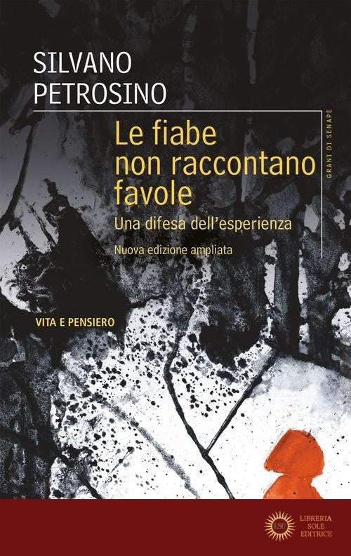 Le fiabe non raccontano favole. Una difesa dell'esperienza. Nuova ediz. - Silvano Petrosino