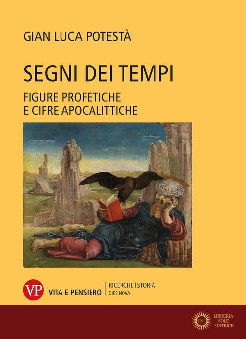 Segni dei tempi. Figure profetiche e cifre apocalittiche - Gian Luca Potestà