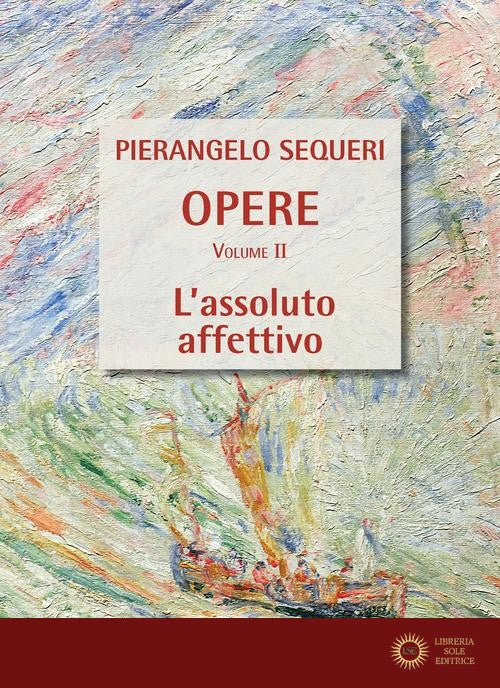 L'assoluto affettivo - Pierangelo Sequeri