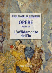 L'affidamento dell'io - Pierangelo Sequeri