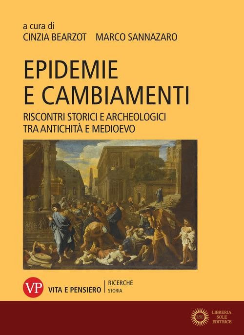 Epidemie e cambiamenti. Riscontri storici e archeologici tra antichità e Medioevo - C. Bearzot, M. Sannazaro