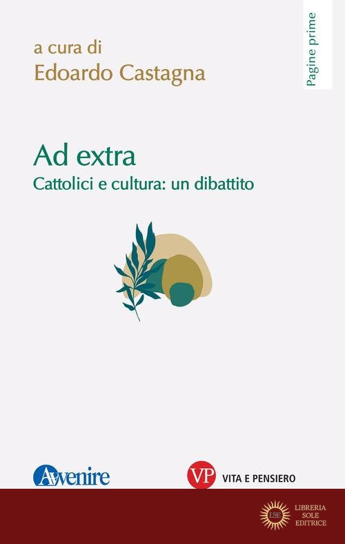 Ad extra. Cattolici e cultura: un dibattito - E. Castagna
