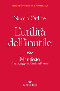 L'utilità dell'inutile. Manifesto - Nuccio Ordine