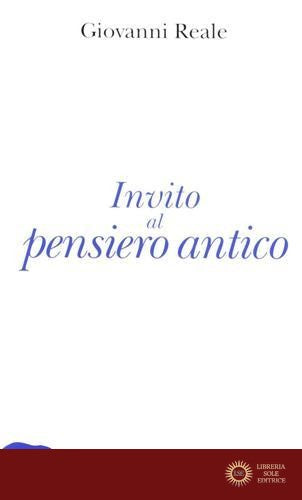 Invito al pensiero antico - Giovanni Reale