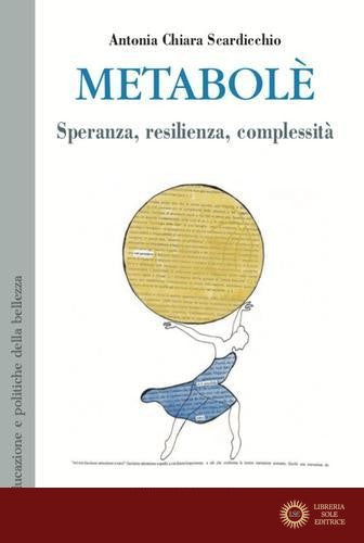 Metabolè. Speranza, resilienza, complessità