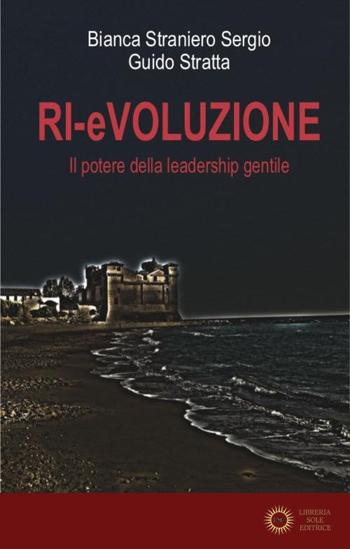 Ri-evoluzione. Il potere della leadership gentile