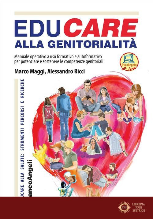 EduCare alla genitorialità. Manuale operativo ad uso formativo e autoformativo per potenziare e sostenere le competenze genitoriali. Con espansione online