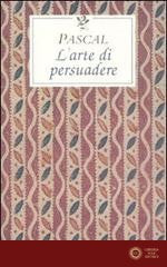 L'arte di persuadere - Blaise Pascal