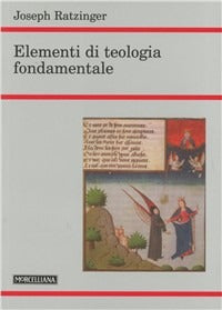 Elementi di teologia fondamentale - Benedetto XVI (Joseph Ratzinger)