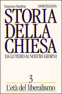 Storia della Chiesa. Da Lutero ai nostri giorni vol. 3 - Giacomo Martina