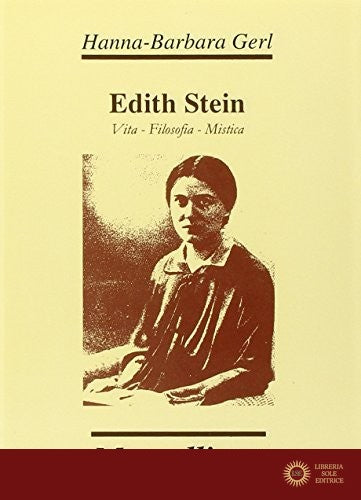 Edith Stein. Vita, filosofia, mistica - Hanna Barbara Gerl-Falkovitz