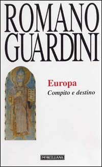 Europa. Compito e destino - Romano Guardini